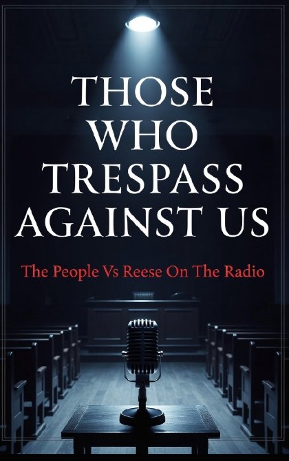 Those Who Trespass Against Us – The People Vs Reese On The Radio